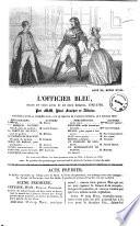L'officier bleu drame en trois actes et en deux epoques, 1782-1792 par MM. Paul Foucher et Alboize