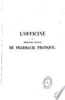 L'Officine ou Répertoire géneral de pharmacie pratique