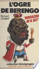 L'ogre de Berengo : Bokassa m'a dit