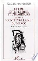 L'OGRE ENTRE LE REEL ET L'IMAGINAIRE DANS LE CONTE POPULAIRE DU MAROC