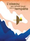 L'oiseau qui aimait jouer dans la tempête
