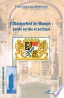 L'Oktoberfest de Munich : portée sociale et politique