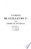 L'ombre de Guillaume I. aux champs de Waterloo