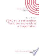 L'OMC et le contentieux fiscal des subventions à l'exportation