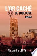 L'Or caché de Toulouse
