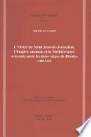 L'Ordre de Saint-Jean-de Jérusalem, l'Empire ottoman et la Méditerranée orientale entre les deux sièges de Rhodes, 1480-1522