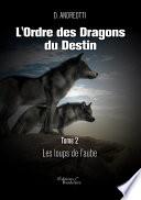 L'Ordre des Dragons du Destin – Tome 2 : Les loups de l'aube