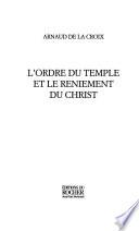 L'ordre du Temple et le reniement du Christ