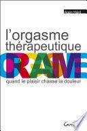 L'orgasme thérapeutique - Quand le plaisir chasse la douleur