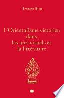 L'Orientalisme victorien dans les arts visuels et la littérature