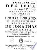 L' Origine des jeux, [programme du] ballet [réglé par Malter l'aîné] qui sera dansé au Collège de Louis le Grand, et servira d'intermède à la tragédie de Jonathas Machabée... [le 5 août 1739, par le P. de La Santé]