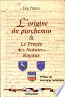 L'origine du parchemin et le procès des notaires royaux
