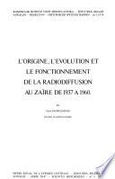 L'origine, l'évolution et le fonctionnement de la radiodiffusion au Zaïre de 1937 à 1960