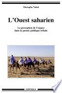 L'Ouest saharien. La perception de l'espace dans la pensée politique tribale