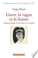 L'ours, la vague et la lionne - Anthropologie de la mort en couches
