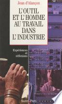 L'outil et l'homme au travail dans l'industrie