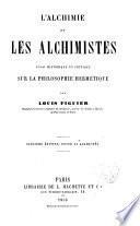 L ́ alchémie et les alchimistes