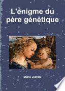 L'Žnigme du p�re gŽnŽtique