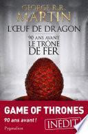 L'Œuf de dragon. 90 ans avant le Trône de Fer