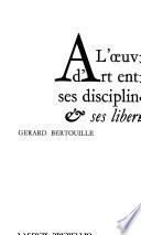 L'œuvre d'art entre ses disciplines & ses libertés