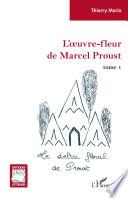 L'œuvre-fleur de Marcel Proust: Le delta floral de Proust
