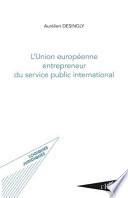 L'Union européenne entrepreneur du service public international
