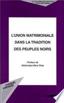L'UNION MATRIMONIALE DANS LA TRADITION DES PEUPLES NOIRS
