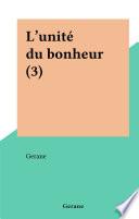 L'unité du bonheur (3)