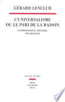 L'Universalisme ou le pari de la raison - Anthropologie Histoire Psychologie