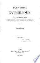 L'Université catholique, recueil religieux, philosophique, scientifique et littéraire