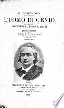 L' uomo di genio in rapporto alla psichiatria, alla storia ed all'estetica