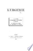 L'Urgence. I. La Crise. Le Bonapartisme.-La République.-Le Septennat. II. L'Issue de la crise. Les impossibilités de la Royauté