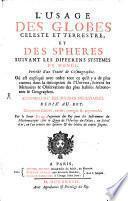 L' usage des globes celeste et terrestre, et des Sphéres suivant les differens systèmes du monde