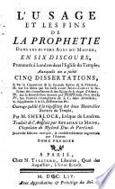 L'usage et les fins de la prophetie dans les divers ages du monde en 6 discours ... 5 diss. trad. de l'anglois par Abraham Le-Moine. Nouv. ed. ... augm