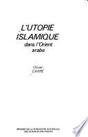 L'utopie islamique dans l'Orient arabe
