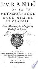 L'Vranie, ou la Metamorphose d'une nymphe en oranger. [Containing also “Epigrammes” and “Les Amours du Iour et de la Nuit.”]