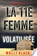 La 11e femme : Volatilisée (Une enquête de Maya Gray – Tome 11)