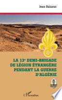 La 13e demi-brigade de la Légion étrangère pendant la guerre d'Algérie