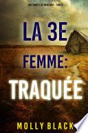 La 3e Femme : Traquée (Une enquête de Maya Gray – Tome 3)
