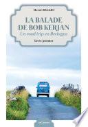 La balade de Bob Kerjan - Livre premier