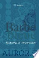 La Barbe bleue, ou le mensonge et la transgression. Récits et contes par C. Perrault, L. Von Sacher-Masoch, M. Schwob et A. France
