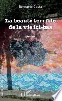 La beauté terrible de la vie ici-bas