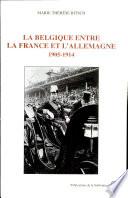 La Belgique entre la France et l'Allemagne, 1905-1914