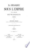 La Belgique sous l'empire et la défaite de Waterloo, 1804-1815