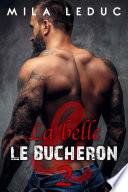 La Belle & Le Bûcheron - TOME 2