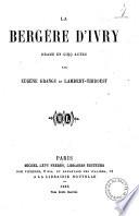 La bergere d'Ivry drame en cinq actes par Eugene Grange et Lambert-Thiboust