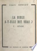 La Bible a-t-elle dit vrai ? (1). Adam