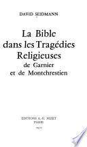 La Bible dans les tragédies religieuses de Garnier et de Montchrestien