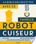 La bible des Recettes avec ce fameux Robot Cuiseur...
