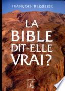 La Bible dit-elle vrai ?